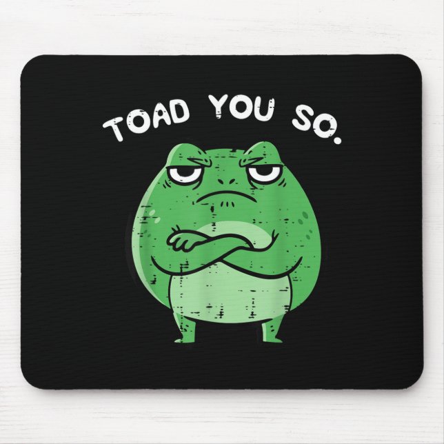 Frog Toad Funny Pun Saying Meme Animal Women Men Mouse Pad (Front)