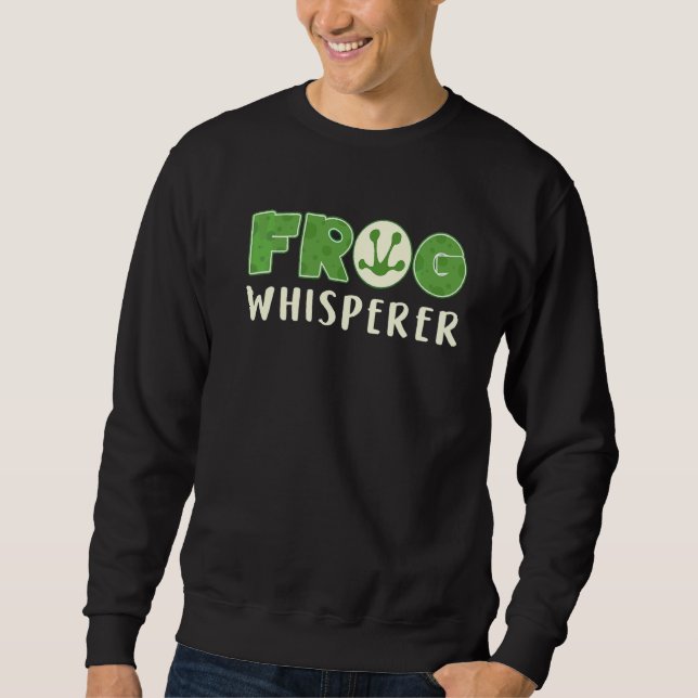 Frog Toad Keeping Frog Whisperer  Frogs Pet Love Sweatshirt (Front)