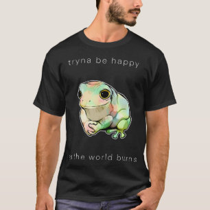 Frog Tryna Be Happy As The World T-Shirt