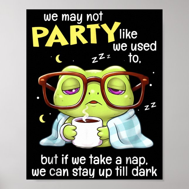 Frog We May Not Party Like We Used To But If We Ta Poster (Front)