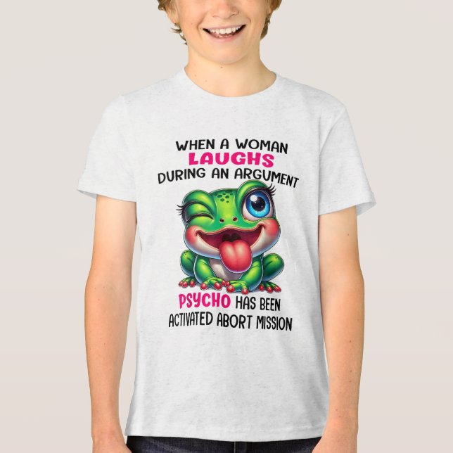 Frog When A Woman Laughs During An Argument Psycho Tri-Blend Shirt (Front)