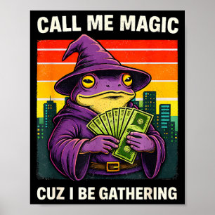 Frog wizard meme call me magic cuz i be gathering  poster
