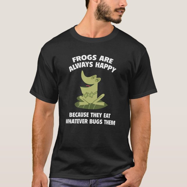 Frogs Are Always Happy T-Shirt (Front)