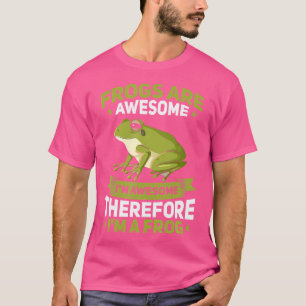 Frogs Are Awesome I'M A Frog Funny Frog Lover T-Shirt