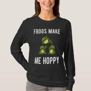 FROGS MAKE ME HOPPY FUNNY FROG LOVERS T-Shirt