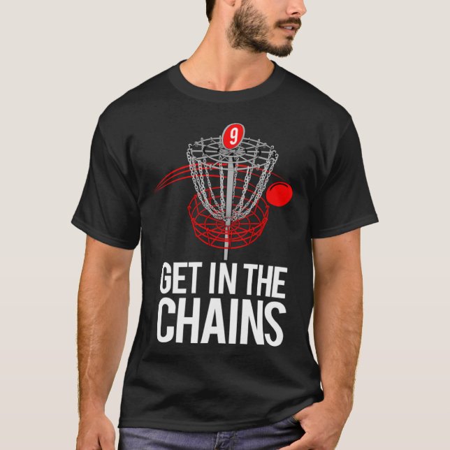 Frolf   Frisbee Golf   GET IN THE CHAINS T-Shirt (Front)