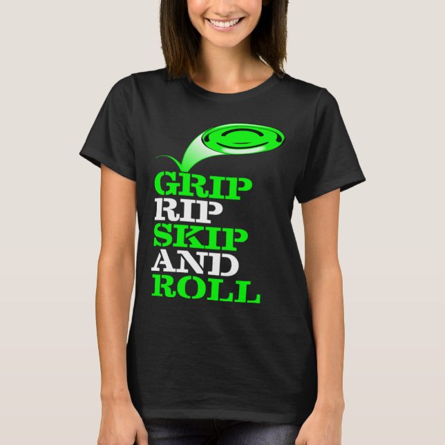 Frolf   Frisbee Golf   Grip Rip Skip and Roll T-Shirt (Front)