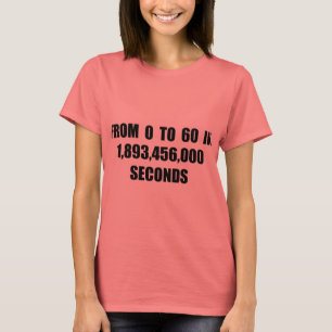 From 0 to 60 in seconds T-Shirt