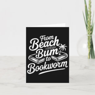 From Beach Bum To Bookworm Card