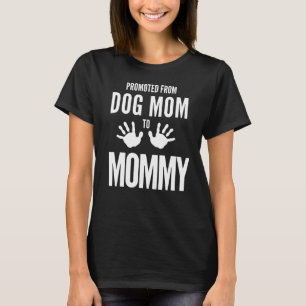 From Dog Mum to Human Mummy" Design T-Shirt