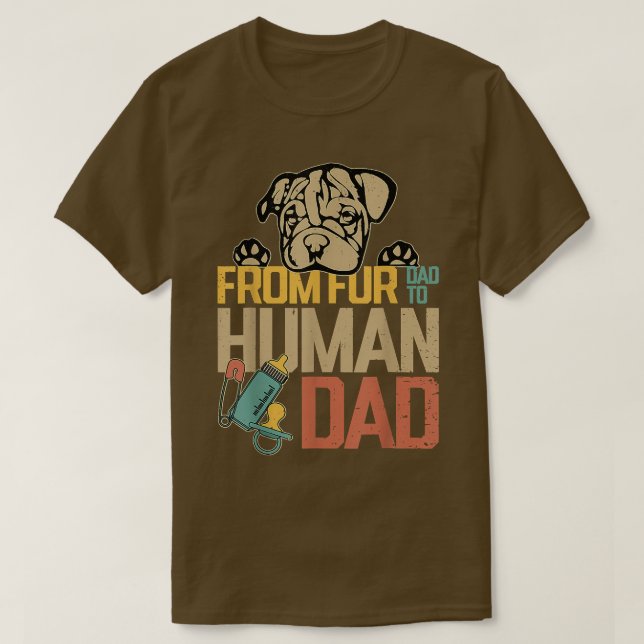 From Fur Dad to Human Dad Bulldog Dad Bulldog Love T-Shirt (Design Front)