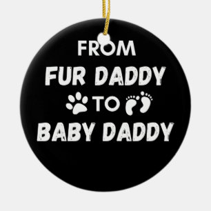 From Fur Daddy to Baby Daddy Ceramic Tree Decoration