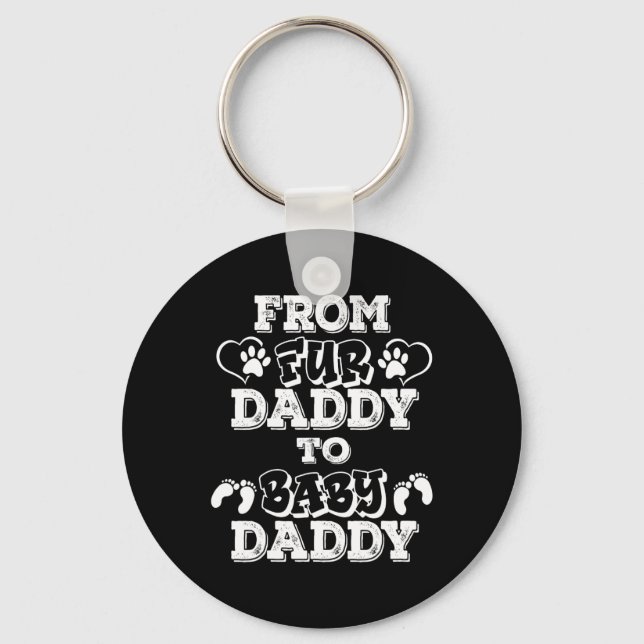 From Fur Daddy To Baby Daddy New Dad Pregnancy Ann Key Ring (Front)