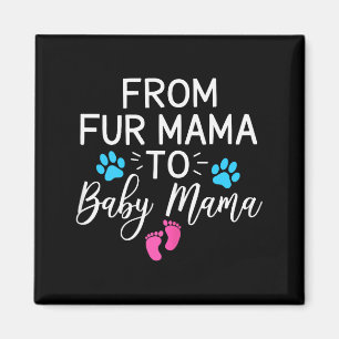 From Fur Mama To Baby Mama Dog Cat Owner New Mom Magnet