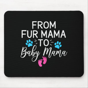 From Fur Mama To Baby Mama Dog Cat Owner New Mom Mouse Pad