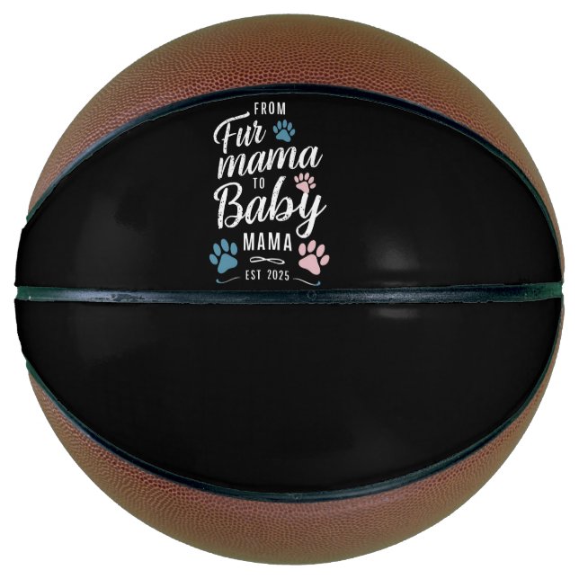 From Fur Mama to Baby Mama Est 2025 Dog Cat Mum Basketball (Front)