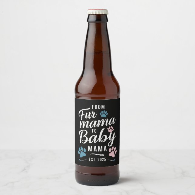 From Fur Mama to Baby Mama Est 2025 Dog Cat Mum Beer Bottle Label (Front)