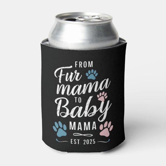 From Fur Mama to Baby Mama Est 2025 Dog Cat Mum Can Cooler (Can Front)