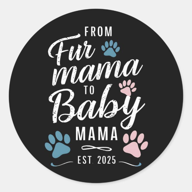 From Fur Mama to Baby Mama Est 2025 Dog Cat Mum Classic Round Sticker (Front)