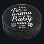 From Fur Mama to Baby Mama Est 2025 Dog Cat Mum Hockey Puck<br><div class="desc">From Fur Mama to Baby Mama Est 2025 Dog Cat New Mum</div>
