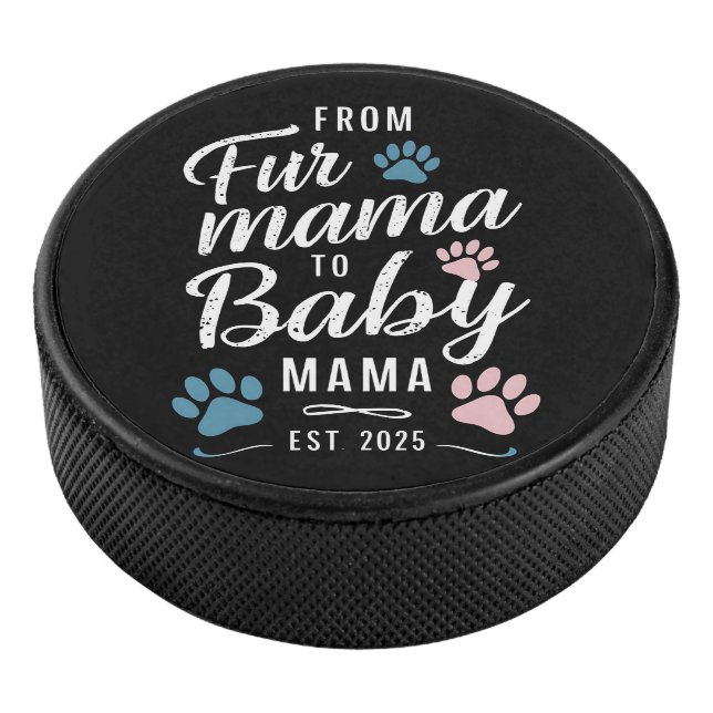 From Fur Mama to Baby Mama Est 2025 Dog Cat Mum Hockey Puck (3/4)