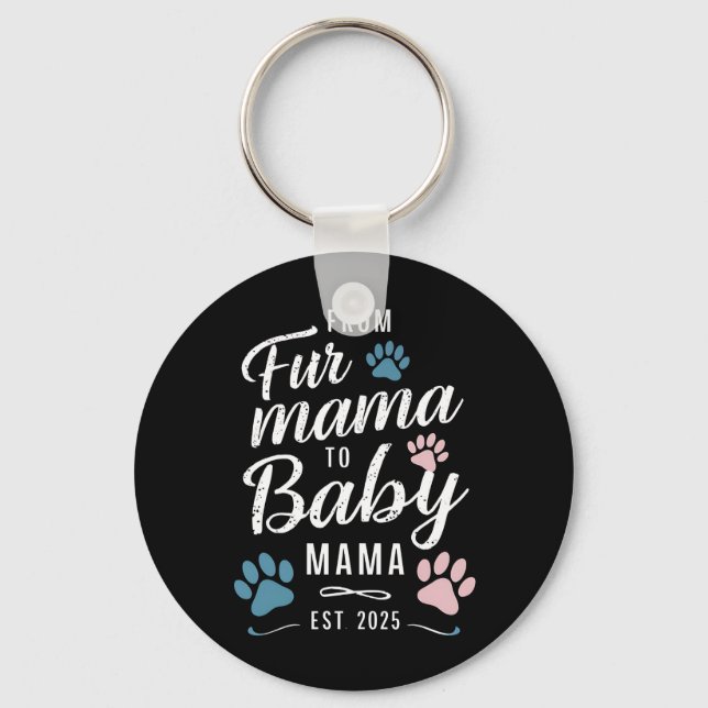From Fur Mama to Baby Mama Est 2025 Dog Cat Mum Key Ring (Front)