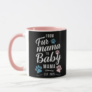 From Fur Mama to Baby Mama Est 2025 Dog Cat Mum Mug