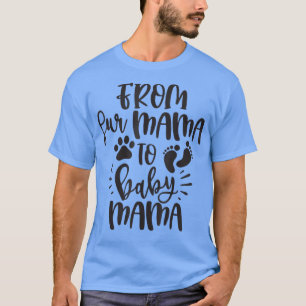 From Fur Mama To Baby Mama Funny Gift for Women  T-Shirt