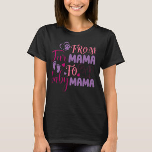 From Fur Mama To Baby Mama T-Shirt