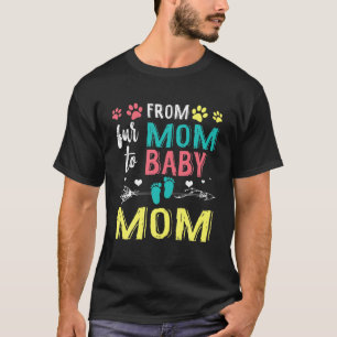 From Fur Mum To Baby Mum Dog Cat Owner T-Shirt