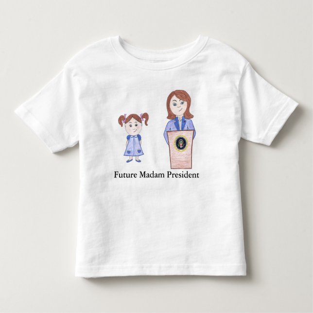 From Girl Power to Future Madam President Toddler T-Shirt (Front)