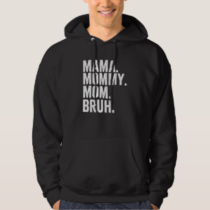 From Mama To Bruh Sarcasm Trendy Meme Mother's Da Hoodie