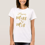 From Miss to Mrs Bridal Shower Party Gold Foil T-Shirt<br><div class="desc">From Miss to Mrs Bridal Shower Gold Foil Script White T-Shirt for a Modern and Elegant Bridal Shower.</div>