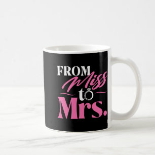 From Miss To Mrs - Married Bride Bachelorette Part Coffee Mug