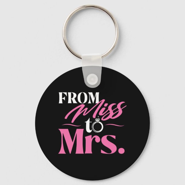 From Miss To Mrs - Married Bride Bachelorette Part Key Ring (Front)