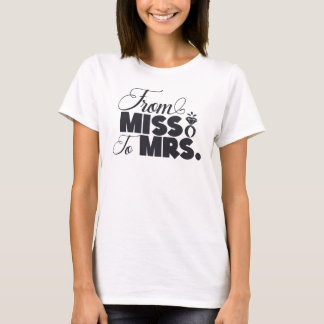 From Miss to Mrs Wedding T-Shirt