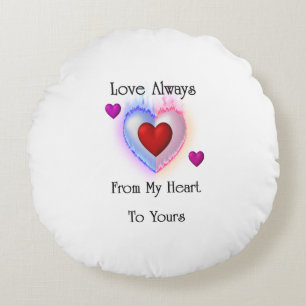 From My Heart To Yours Round Throw Pillow