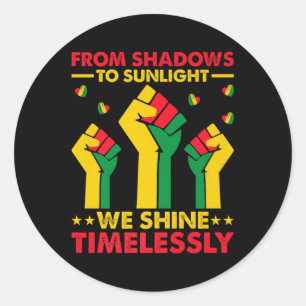 From Shadow To Sunlight We Shine Black History Mon Classic Round Sticker