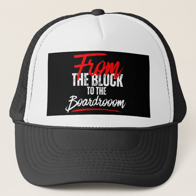 From the Block to the Boardroom™ Legacy Builder Trucker Hat (Front)