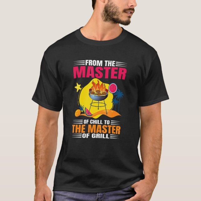 From The Master Of Chill To The Master Of Grill Ba T-Shirt (Front)