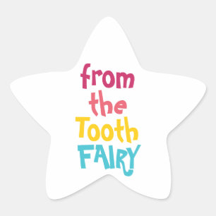"from the Tooth FAIRY" Colourful Fun Playful Cute Star Sticker