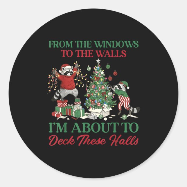 From The Windows To Deck These Halls Raccoon Xmas  Classic Round Sticker (Front)
