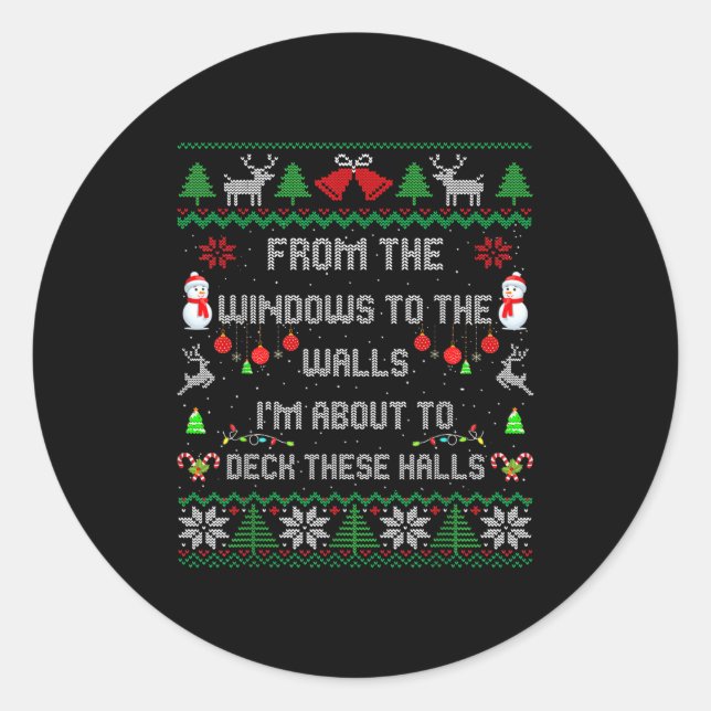 From The Windows To The Walls Deck These Halls Fun Classic Round Sticker (Front)
