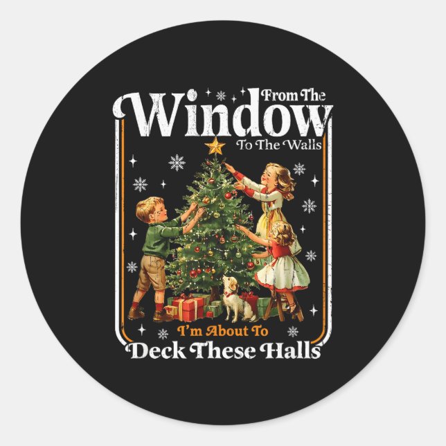 From The Windows To The Walls, I'm About To Deck T Classic Round Sticker (Front)