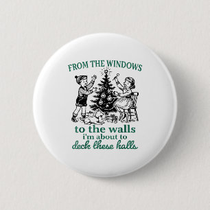 From The Windows To The Walls I'm About To Deck Th 6 Cm Round Badge