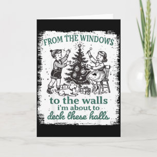From The Windows To The Walls I'm About To Deck Th Card