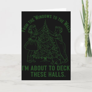 From The Windows To The Walls I'm About To Deck Th Card