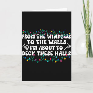 From The Windows To The Walls I'm About To Deck Th Card