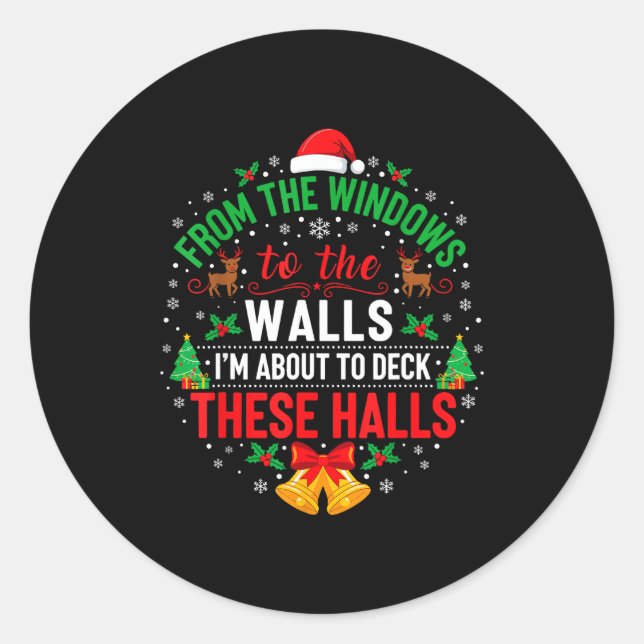 From The Windows To The Walls I'm About To Deck Th Classic Round Sticker (Front)