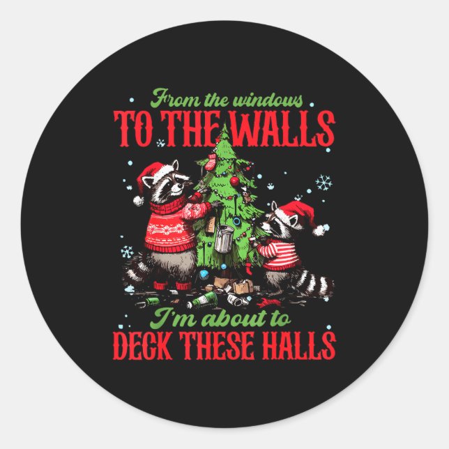From The Windows To The Walls I'm About To Deck Th Classic Round Sticker (Front)